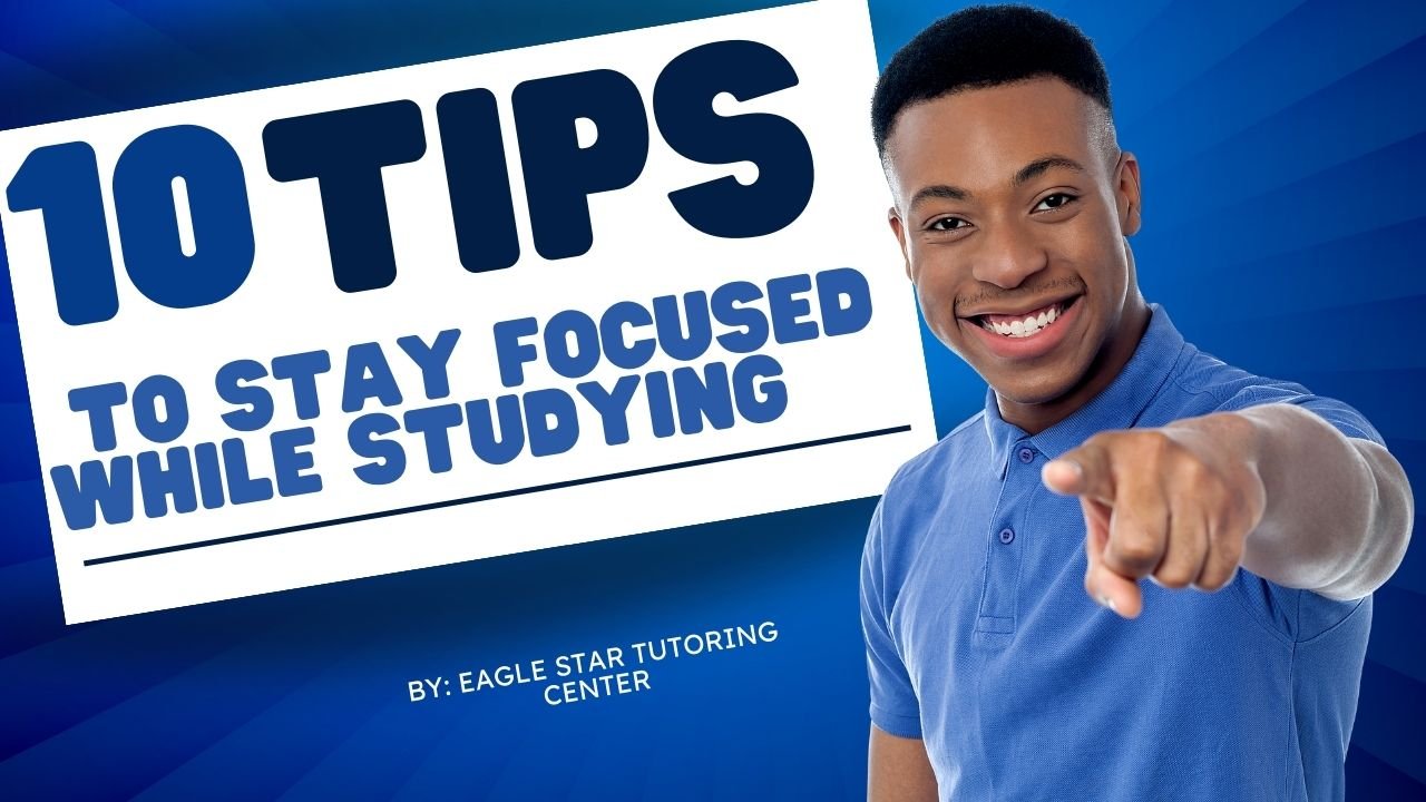 10 TIPS TO STAY FOCUSED WHILE STUDYING